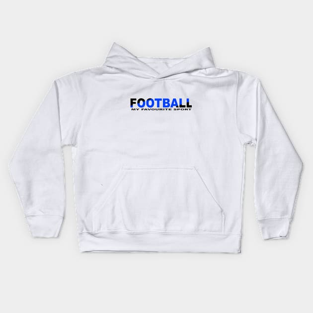 FOOTBALL MY FAVOURITE SPORT Kids Hoodie by UNIQUE GIFTS